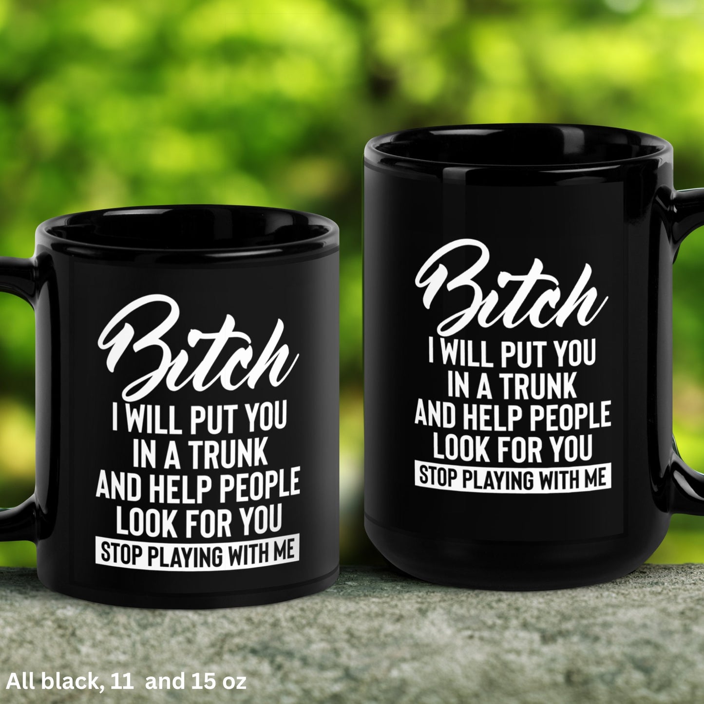 Bitch Mug, 15oz 11 oz, Bitch I Will Put You In A Trunk And Help People Look For You Stop Playing With Me Mug, Funny Sarcastic Sassy Gift 300 - Zehnaria - FUNNY HUMOR - Mugs
