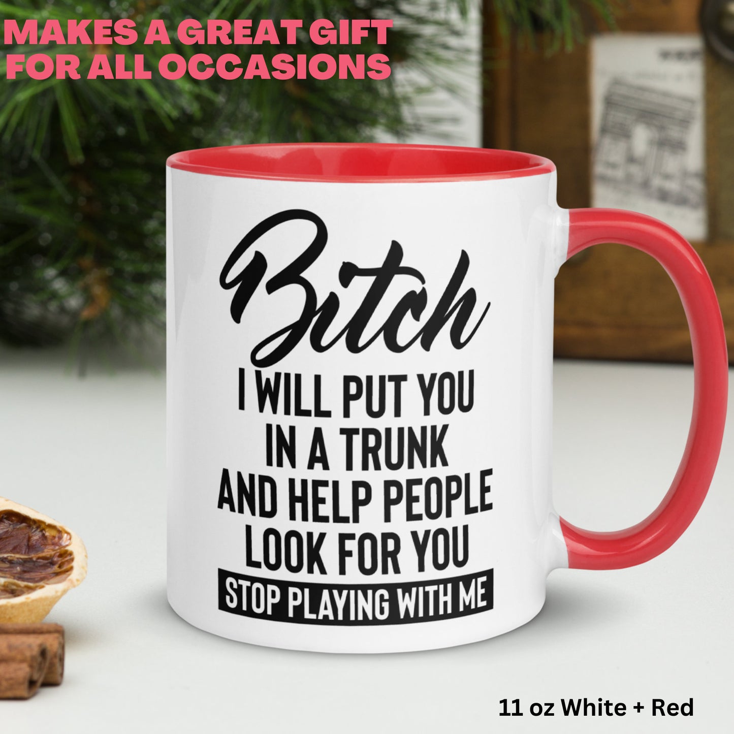 Bitch Mug, 15oz 11 oz, Bitch I Will Put You In A Trunk And Help People Look For You Stop Playing With Me Mug, Funny Sarcastic Sassy Gift 300 - Zehnaria - FUNNY HUMOR - Mugs