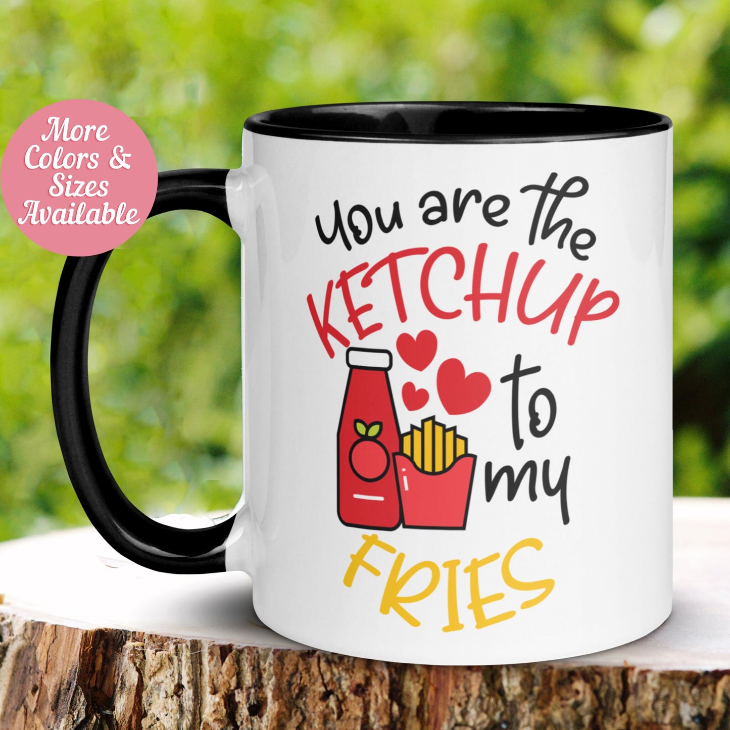 Valentine's Day Mug, You are the Ketchup to My Fries Mug, Funny Gift for Boyfriend Girlfriend, Gift for Wife Husband Tea Coffee Mug Gift 024 - Zehnaria - MORE HOLIDAYS & SEASONS - Mugs