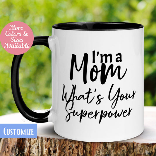 Super Mom Mug, I'm A Mom What's Your Super Power Mug, Gift for Mom, Mothers Day Mug - Zehnaria - FAMILY & FRIENDS - Mugs