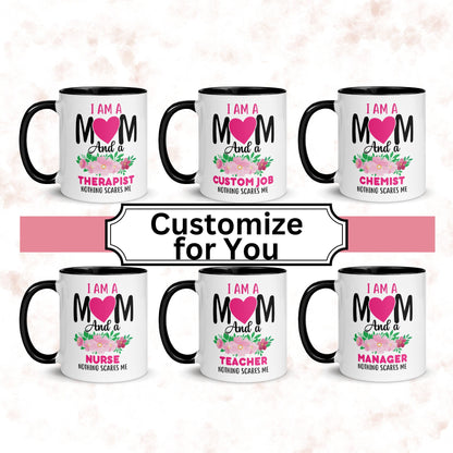 Mom Mug, I Am A Mom and Any Job Mug, Teacher Vet Doctor Pilot Mechanic Mug, Nothing Scares Me Mug - Zehnaria - CAREER & EDUCATION - Mugs