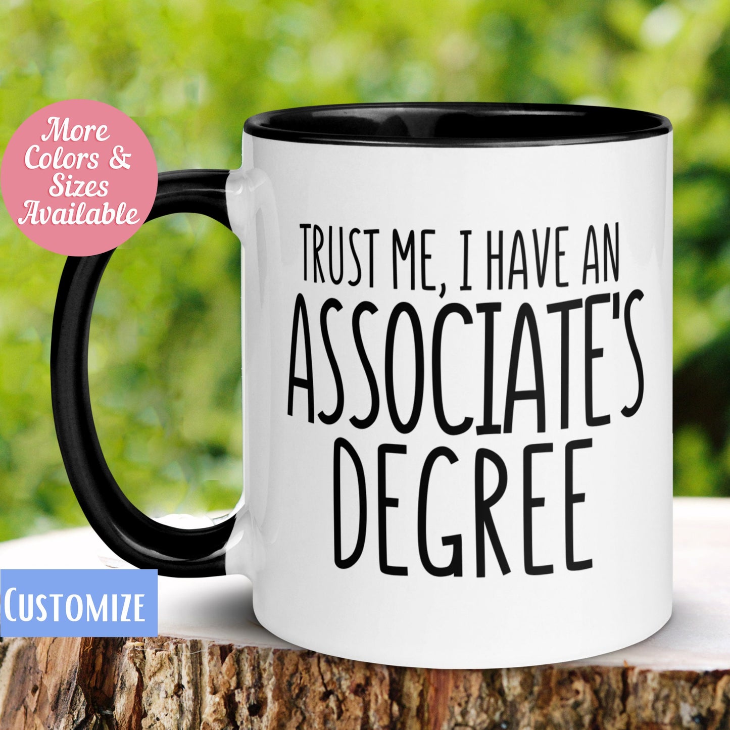 Associates Degree Mug, Graduation Mug, Trust Me I Have An Associates Degree, College Graduation Gift - Zehnaria - CAREER & EDUCATION - Mugs