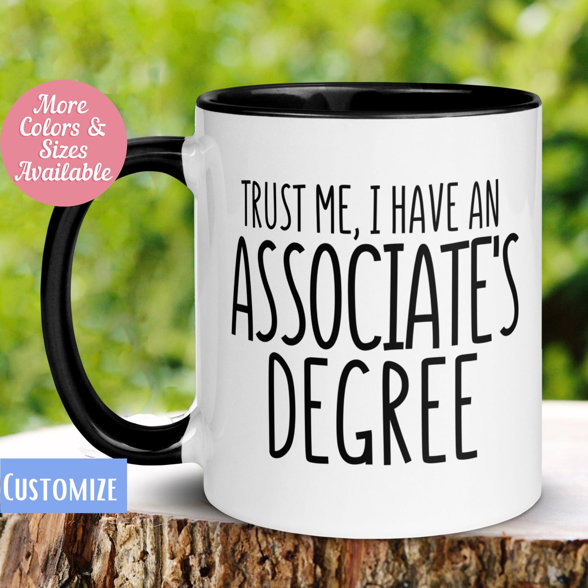 Associates Degree Mug, Graduation Mug, Trust Me I Have An Associates Degree, College Graduation Gift - Zehnaria - CAREER & EDUCATION - Mugs