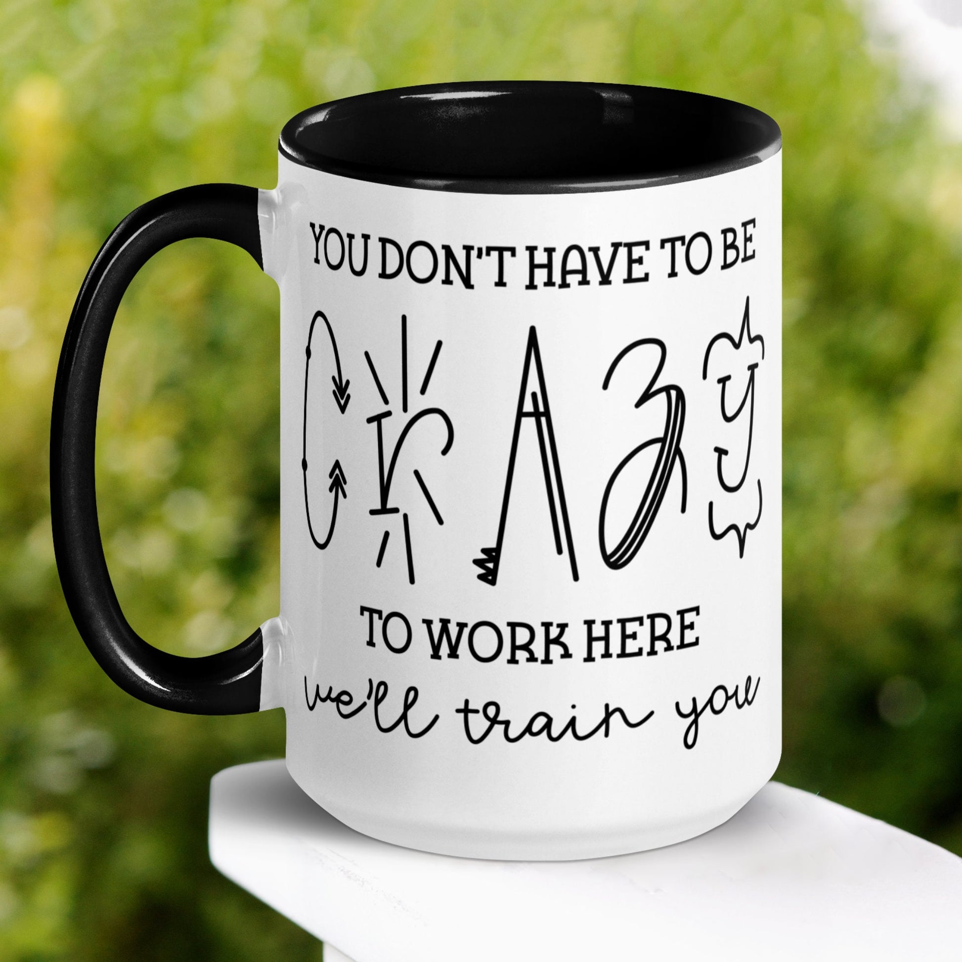 Funny Office Gift Mug for Coworker Boss Gift, You Don't Have to Be Crazy to Work Here Coffee We'll Train You Mug, Sarcasm Sassy Gag Gift 216 - Zehnaria - OFFICE & WORK - Mugs