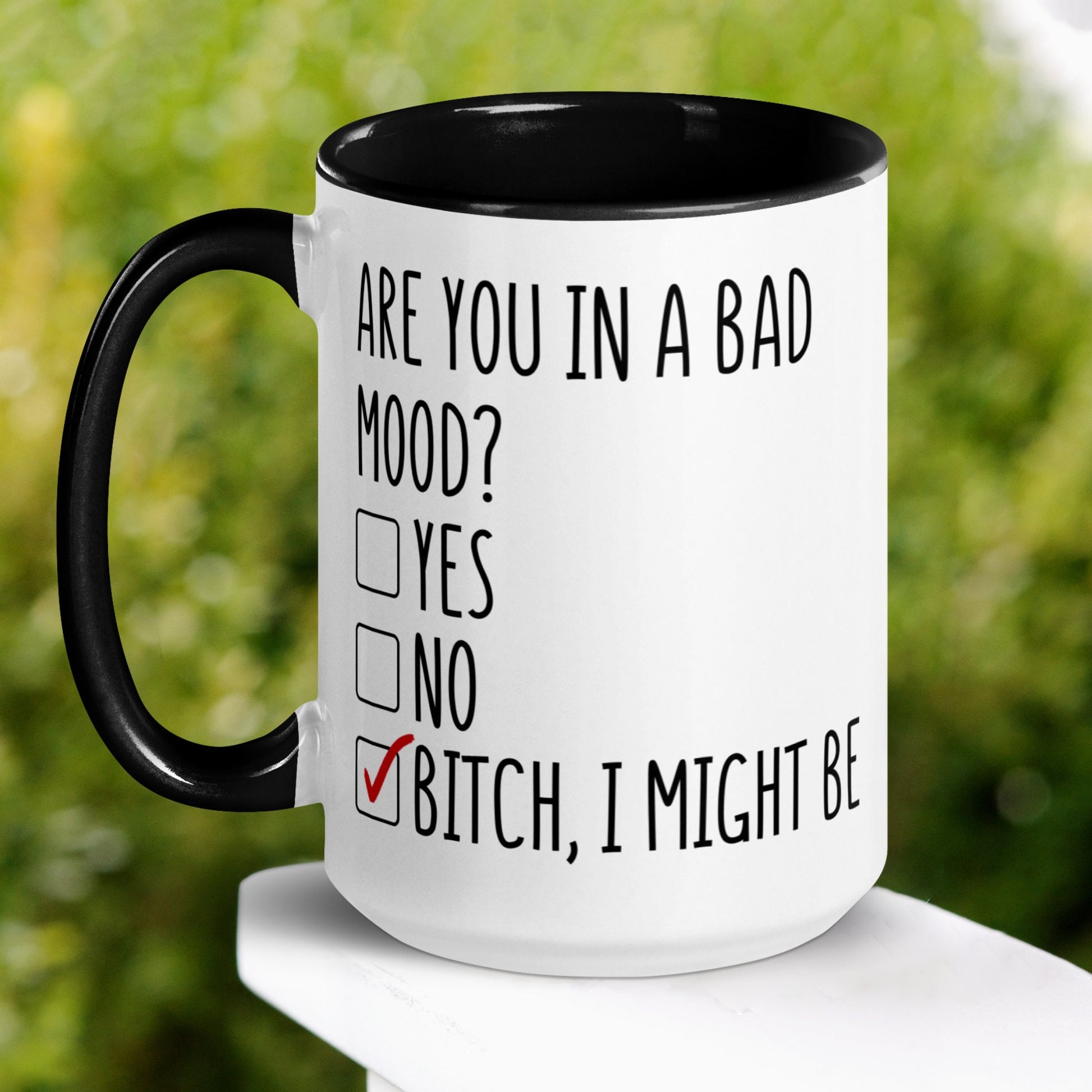 Are You In A Bad Mood Mug, Bitch I Might Be Mug, Funny Coffee Mug, Sarcastic Mug - Zehnaria - FUNNY HUMOR - Mugs