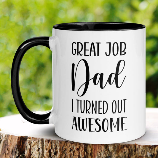 Dad Mug, Funny Dad Coffee Mug, Fathers Day Mug, Great Job Dad I Turned Out Awesome - Zehnaria - FAMILY & FRIENDS - Mugs