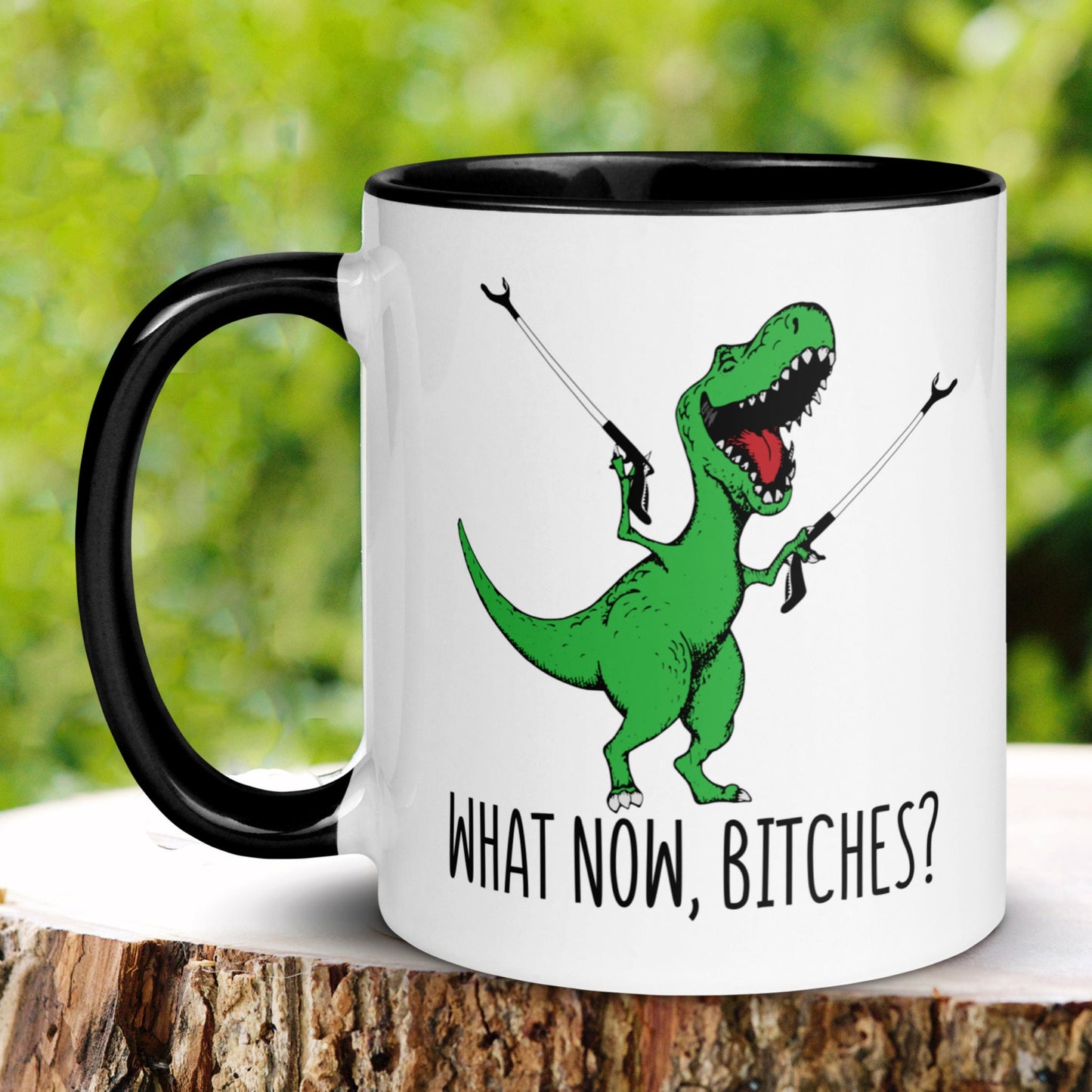 T-Rex Dinosaur Mug, What Now Bitches, Bitch Mug, Funny Coffee Mug - Zehnaria - FUNNY HUMOR - Mugs