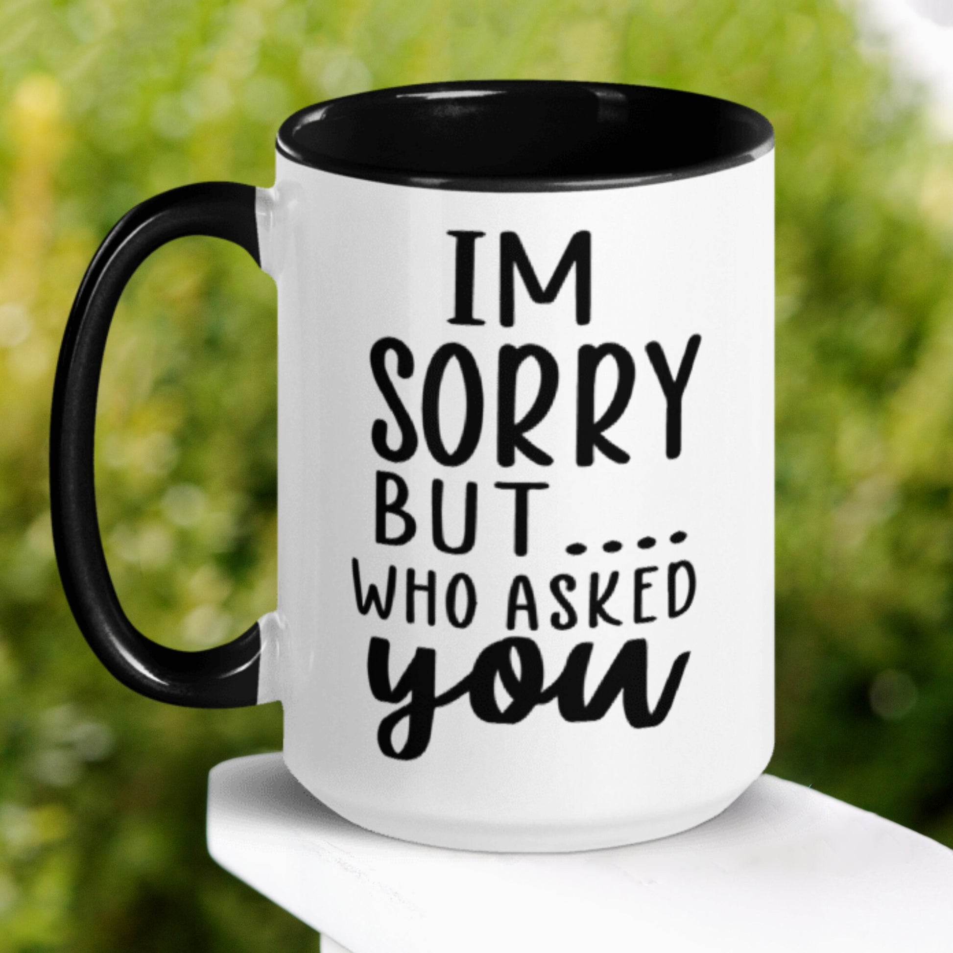 Sarcastic Mug, I'm Sorry But Who Asked You Mug, Tea Coffee Cup, Birthday Gift for Dad Mom - Zehnaria - FUNNY HUMOR - Mugs