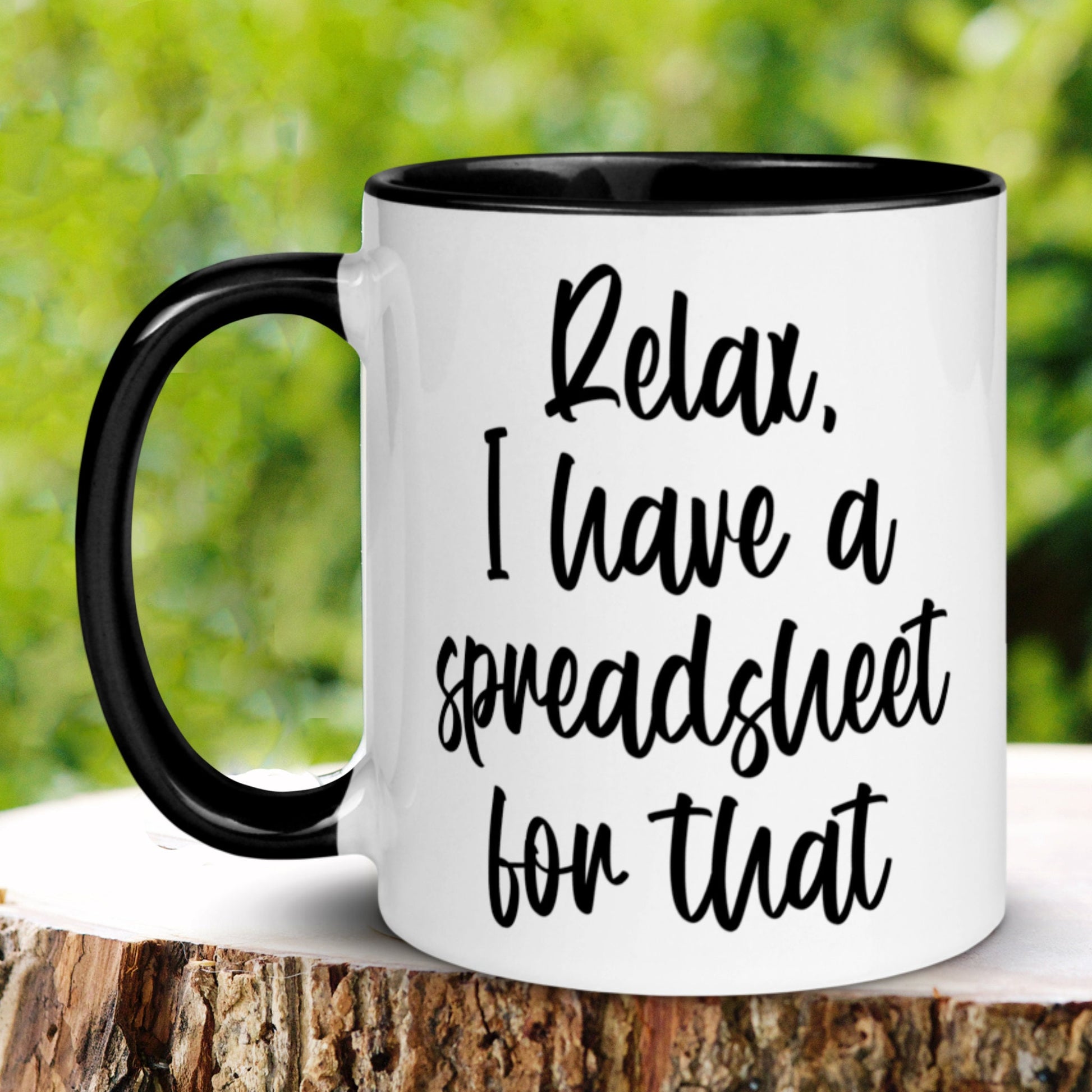 Spreadsheet Mug, Relax I Have A Spreadsheet For That Mug, Funny Mug, Office Staff Coffee Cup - Zehnaria - OFFICE & WORK - Mugs