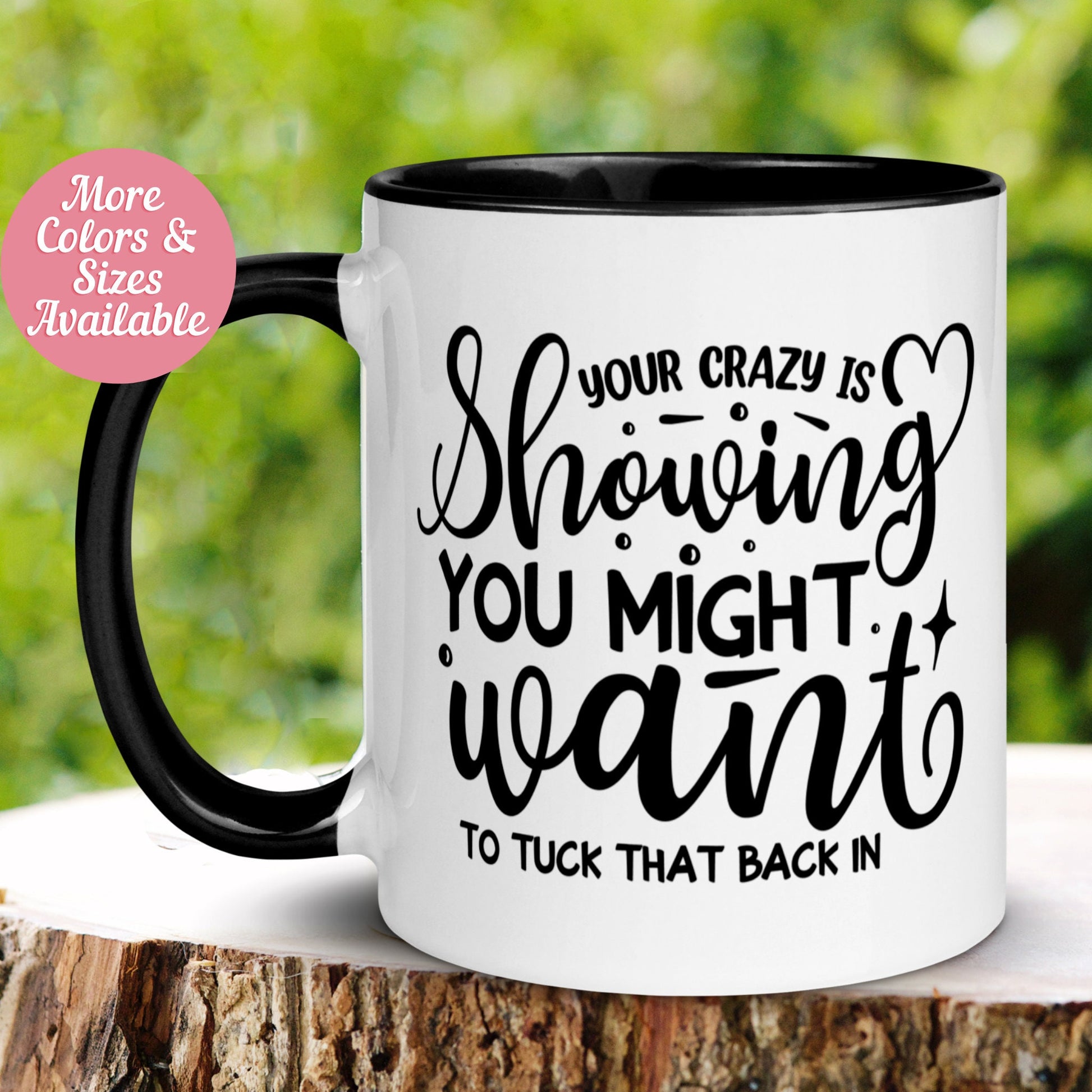 Your Crazy is Showing Mug, You Might Want to Tuck That Back In Mug, Funny Mug, Office Therapy Work Mug - Zehnaria - FUNNY HUMOR - Mugs