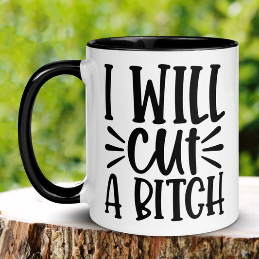 Offensive Mug, I Will Cut A Bitch Mug, Funny Coffee Cup, Sarcastic Sassy Mug Gift - Zehnaria - FUNNY HUMOR - Mugs