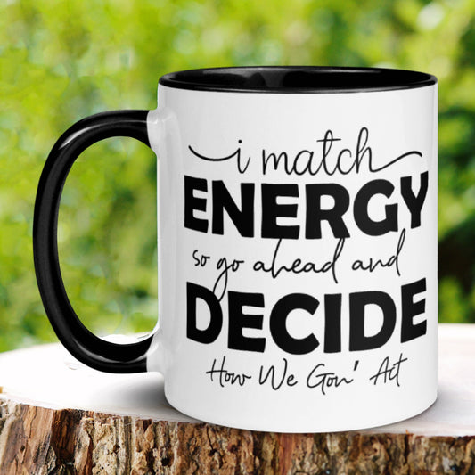 Sarcastic Mug, Funny Coffee Mug, I Match Energy, Positive Vibes - Zehnaria - FUNNY HUMOR - Mugs