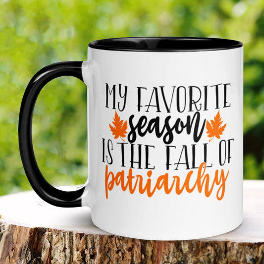 My Favorite Season is the Fall of Patriarchy, Funny Coffee Mug, Feminist Gift, Smash The Patriarchy - Zehnaria - MORE HOLIDAYS & SEASONS - Mugs