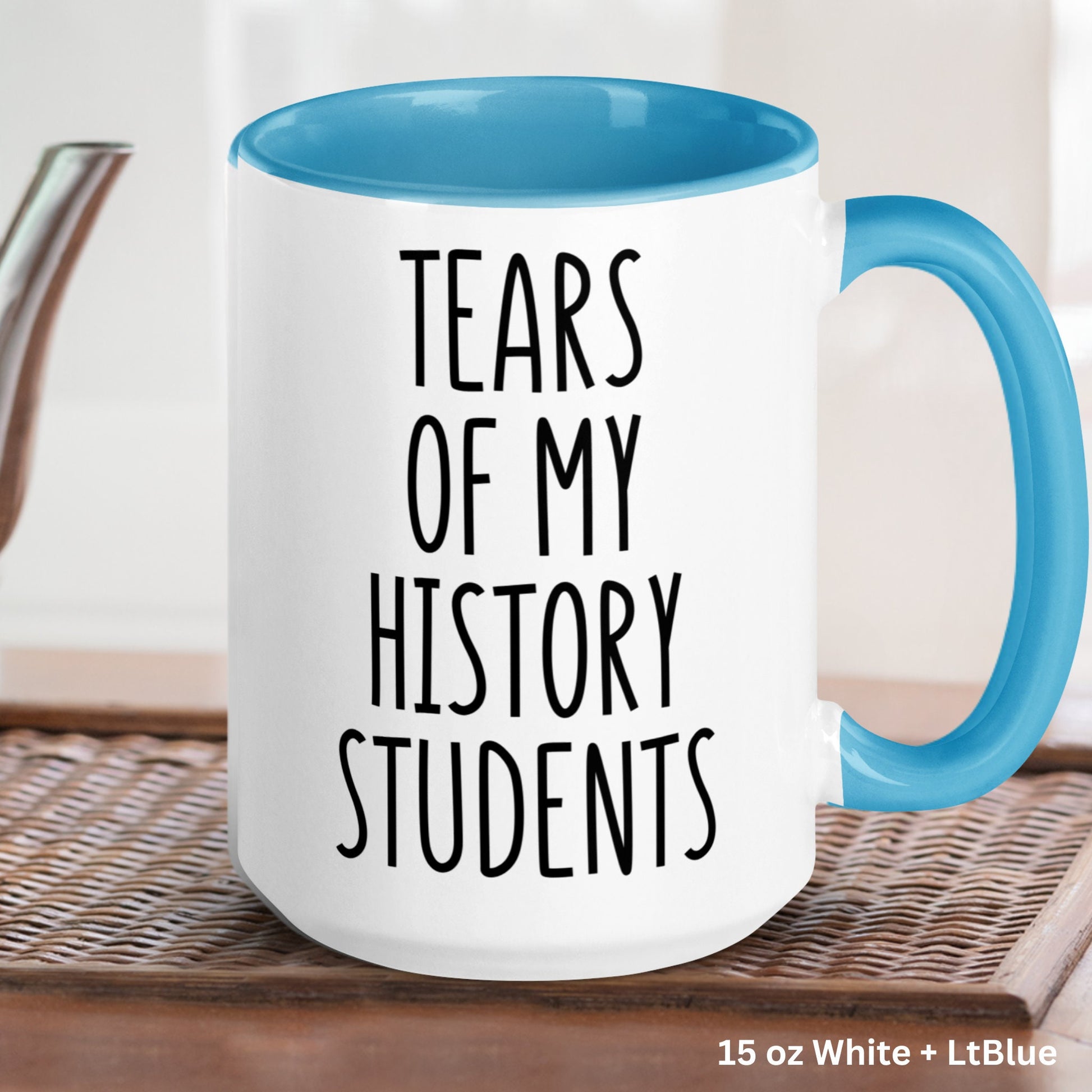 History Teacher Mug, 15 oz 11 oz, Teacher Gift, Tears of My History Students Mug - Zehnaria - CAREER & EDUCATION - Mugs