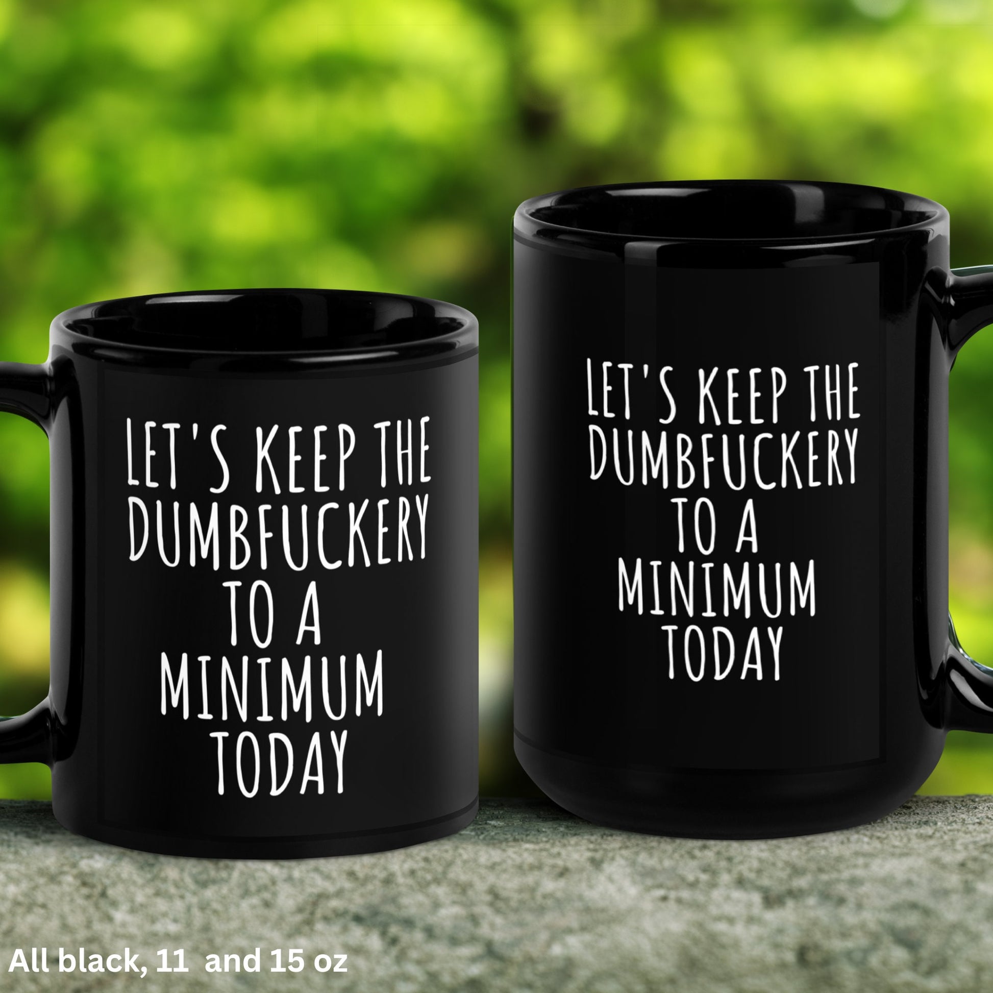 Let's Keep The Dumbfuckery To A Minimum Today Mug, 15 oz 11 oz Funny Coffee Mug, Sarcastic Mug, Gag Gift - Zehnaria - FUNNY HUMOR - Mugs