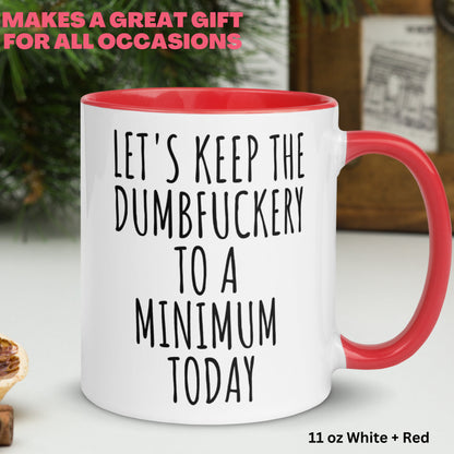 Let's Keep The Dumbfuckery To A Minimum Today Mug, 15 oz 11 oz Funny Coffee Mug, Sarcastic Mug, Gag Gift - Zehnaria - FUNNY HUMOR - Mugs