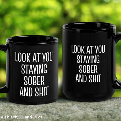 Sobriety Mug, Sobriety Gift, Look At You Staying Sober & Shit, Anniversary Gift - Zehnaria - SOBRIETY - Mugs