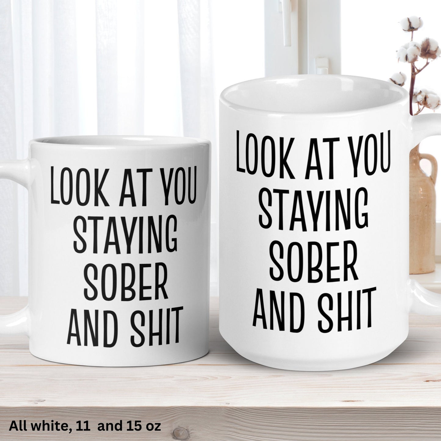 Sobriety Mug, Sobriety Gift, Look At You Staying Sober & Shit, Anniversary Gift - Zehnaria - SOBRIETY - Mugs