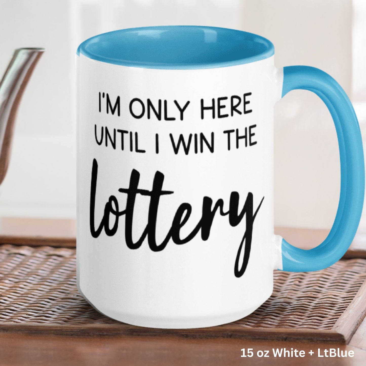 Funny Coffee Mug, Office Gift Ideas, I'm Only Here Until I Win The Lottery Mug, Sarcastic Work Mug - Zehnaria - FUNNY HUMOR - Mugs