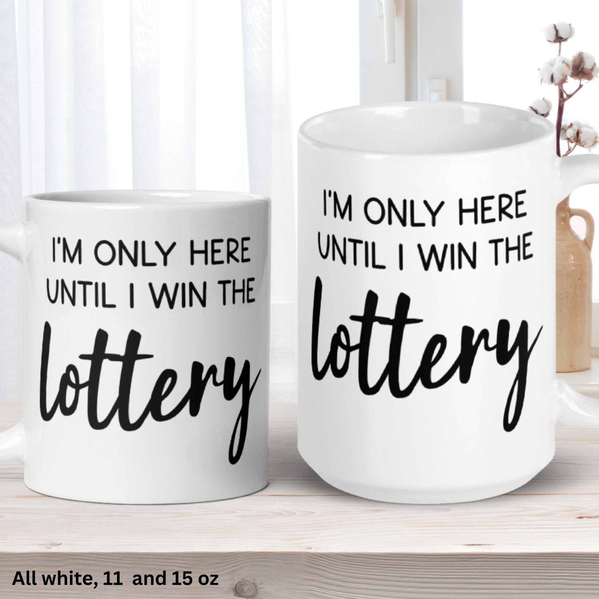 Funny Coffee Mug, Office Gift Ideas, I'm Only Here Until I Win The Lottery Mug, Sarcastic Work Mug - Zehnaria - FUNNY HUMOR - Mugs