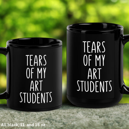 Art Teacher Gifts, 15 oz 11 oz, Art Teacher Mug, Tears of My Art Students - Zehnaria - CAREER & EDUCATION - Mugs