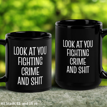 Police Office Mug, Look At You Fighting Crime and Shit Mug, FBI Mug, Government Agency Coffee Cup - Zehnaria - CAREER & EDUCATION - Mugs