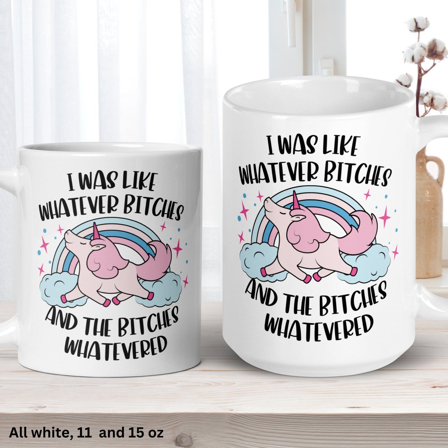 Unicorn Mug, Unicorn Gifts, Bitch Mug, I Was Like Whatever Bitches & The Bitches Whatevered - Zehnaria - FUNNY HUMOR - Mugs