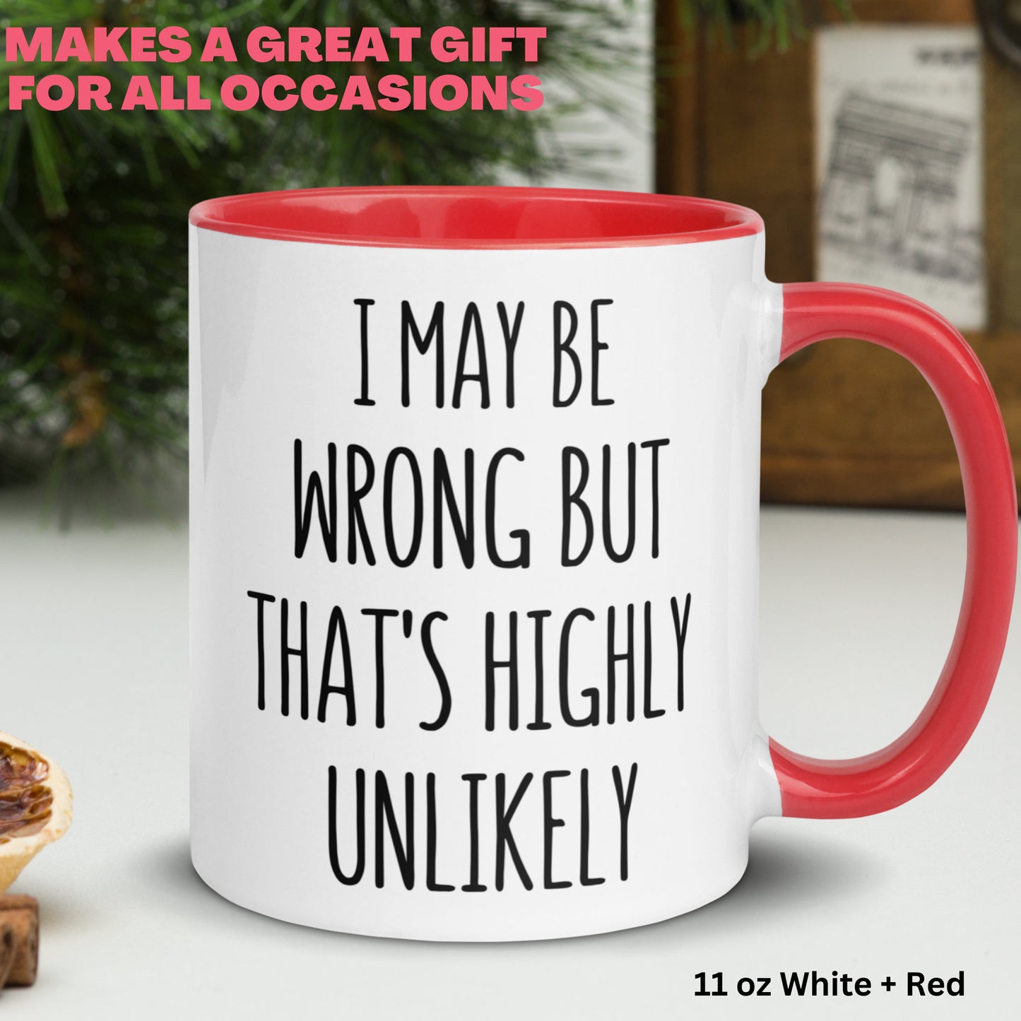 Funny Saying Mug, Sarcastic Mug, I May Be Wrong But That's Highly Unlikely, Sassy Mug - Zehnaria - FUNNY HUMOR - Mugs