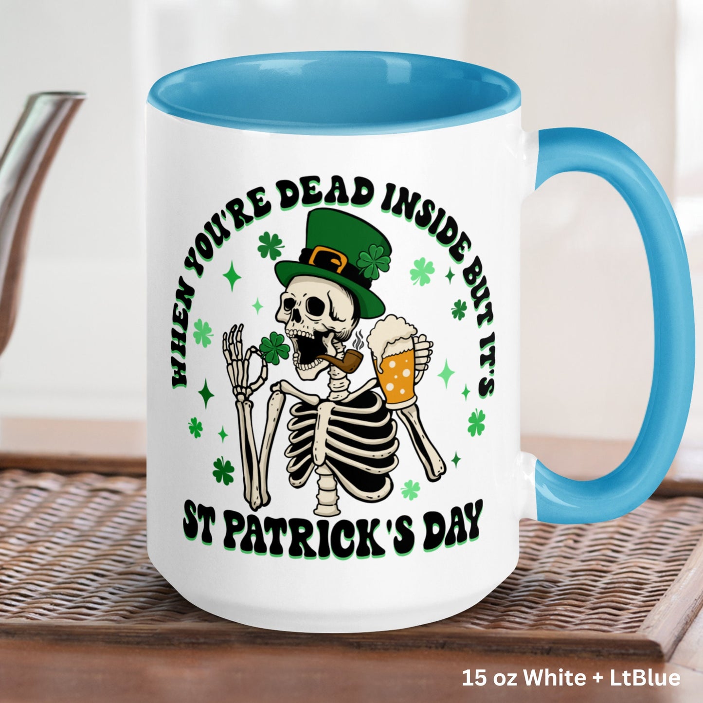 St Patricks Day, Skeleton Mug, Saint Patricks Day, Funny St Patrick's Day Gifts, St. Patricks Day Coffee Mug, When You're Dead Inside, 1411 - Zehnaria - MORE HOLIDAYS & SEASONS - Mugs