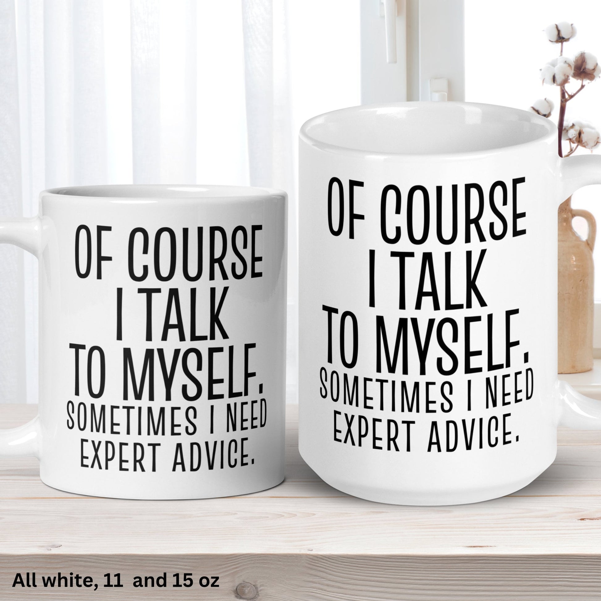 Office Mug, Of Course I Talk To Myself Sometimes I need Expert Advice, Funny Mugs, Sarcastic Gifts - Zehnaria - FUNNY HUMOR - Mugs