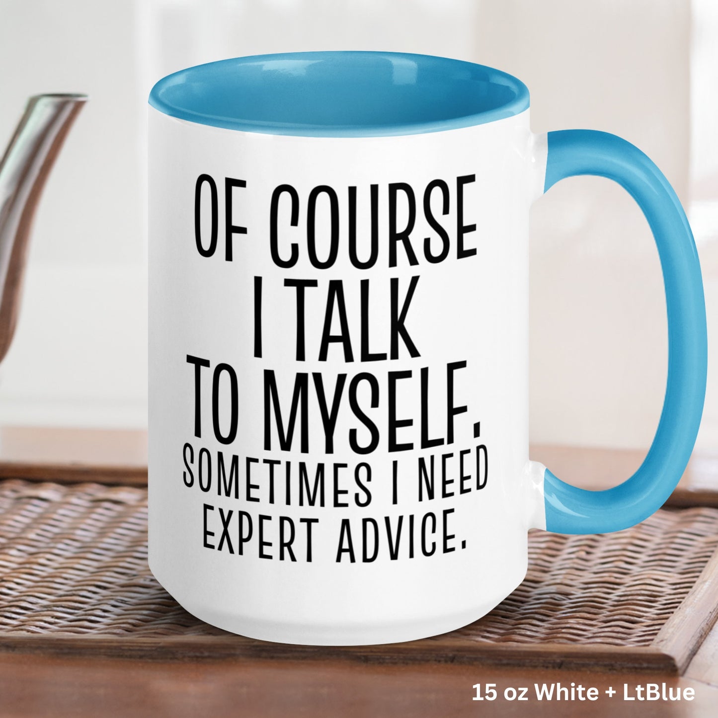 Office Mug, Of Course I Talk To Myself Sometimes I need Expert Advice, Funny Mugs, Sarcastic Gifts - Zehnaria - FUNNY HUMOR - Mugs