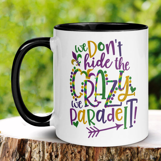 Mardi Gras Mug, We Don't Hide The Crazy We Parade It, Funny Coffee Mug, New Orleans Gift - Zehnaria - MORE HOLIDAYS & SEASONS - Mugs