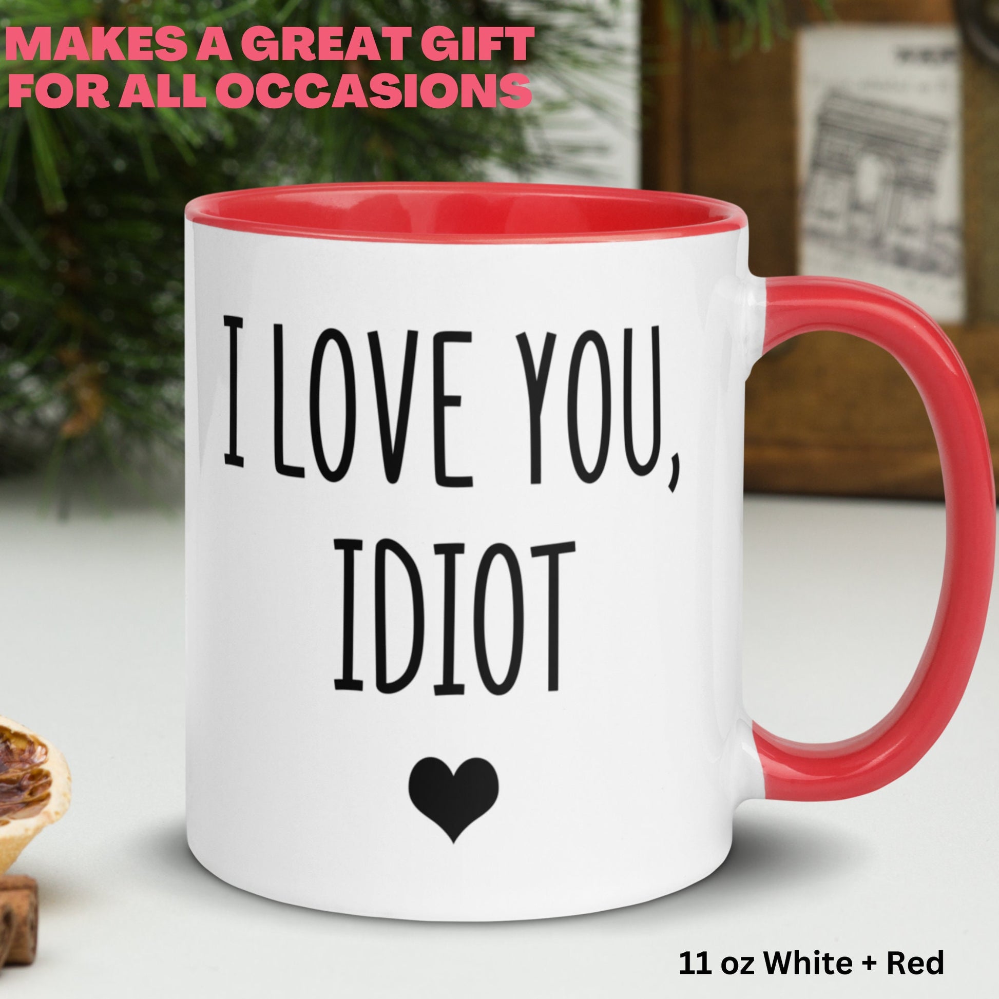 Valentines Day Gifts, I love you Idiot, Valentine's Day Mug, Love Gift - Zehnaria - MORE HOLIDAYS & SEASONS - Mugs