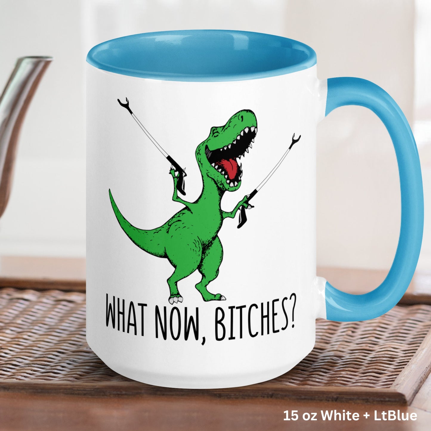 T-Rex Dinosaur Mug, What Now Bitches, Bitch Mug, Funny Coffee Mug - Zehnaria - FUNNY HUMOR - Mugs