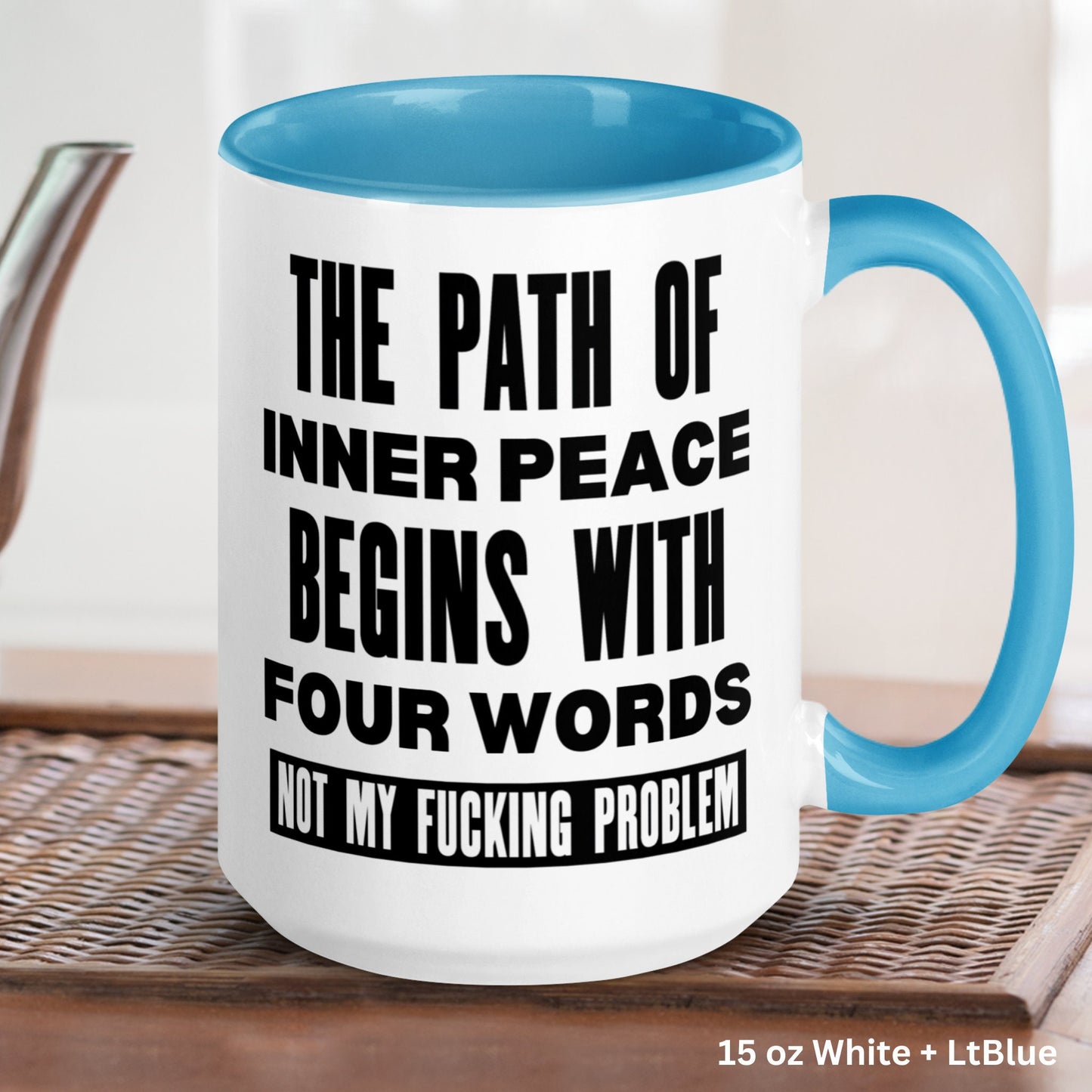 Peace Mug, Path of Inner Peace Begins with Four Words Mug, Not My Fucking Problem, Funny Mug Coffee Cup - Zehnaria - FUNNY HUMOR - Mugs