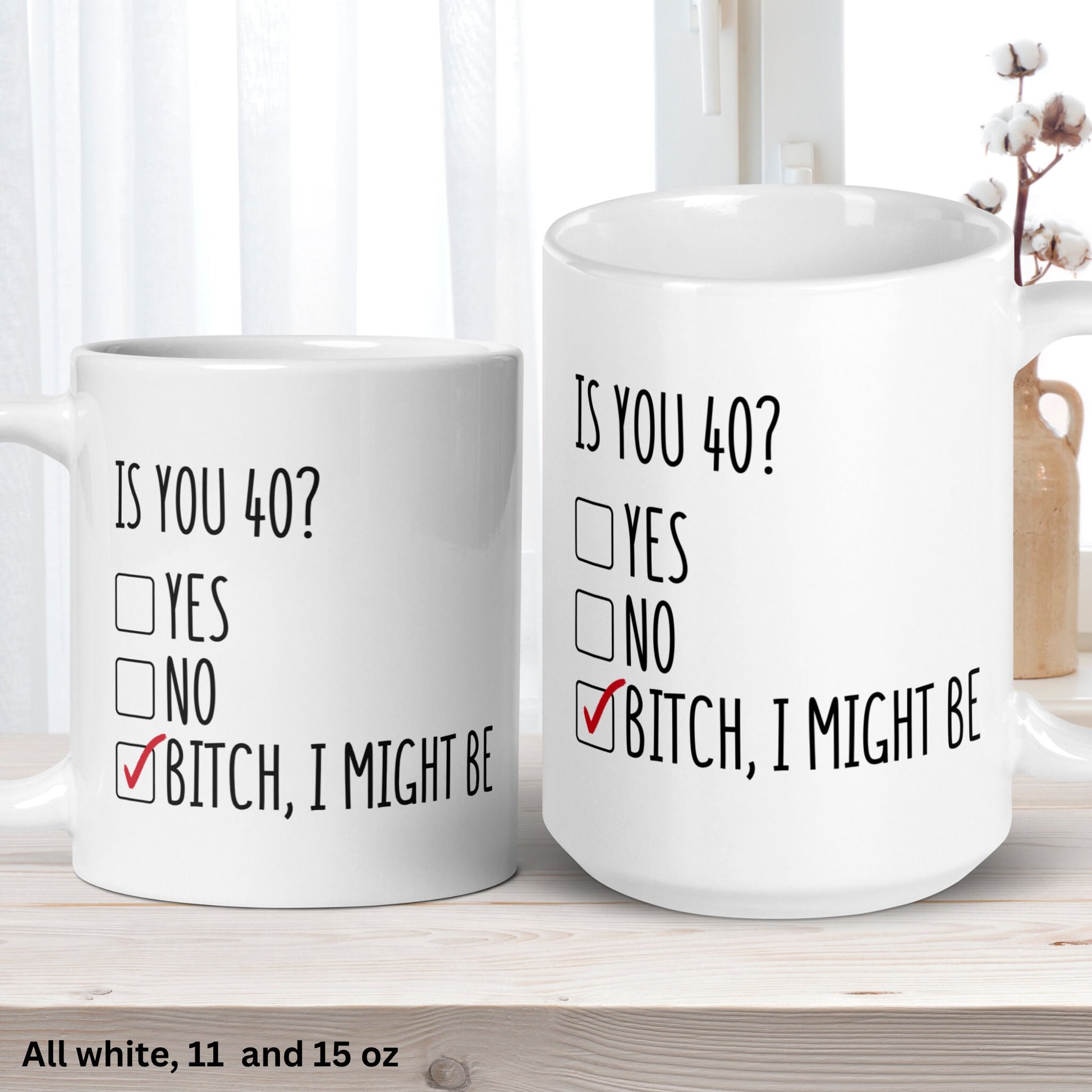 Is You 40 Mug, Bitch I Might Be Mug, Birthday Gift, Gift for Friend - Zehnaria - BIRTHDAY & ZODIAC - Mugs