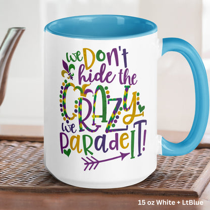 Mardi Gras Mug, We Don't Hide The Crazy We Parade It, Funny Coffee Mug, New Orleans Gift - Zehnaria - MORE HOLIDAYS & SEASONS - Mugs