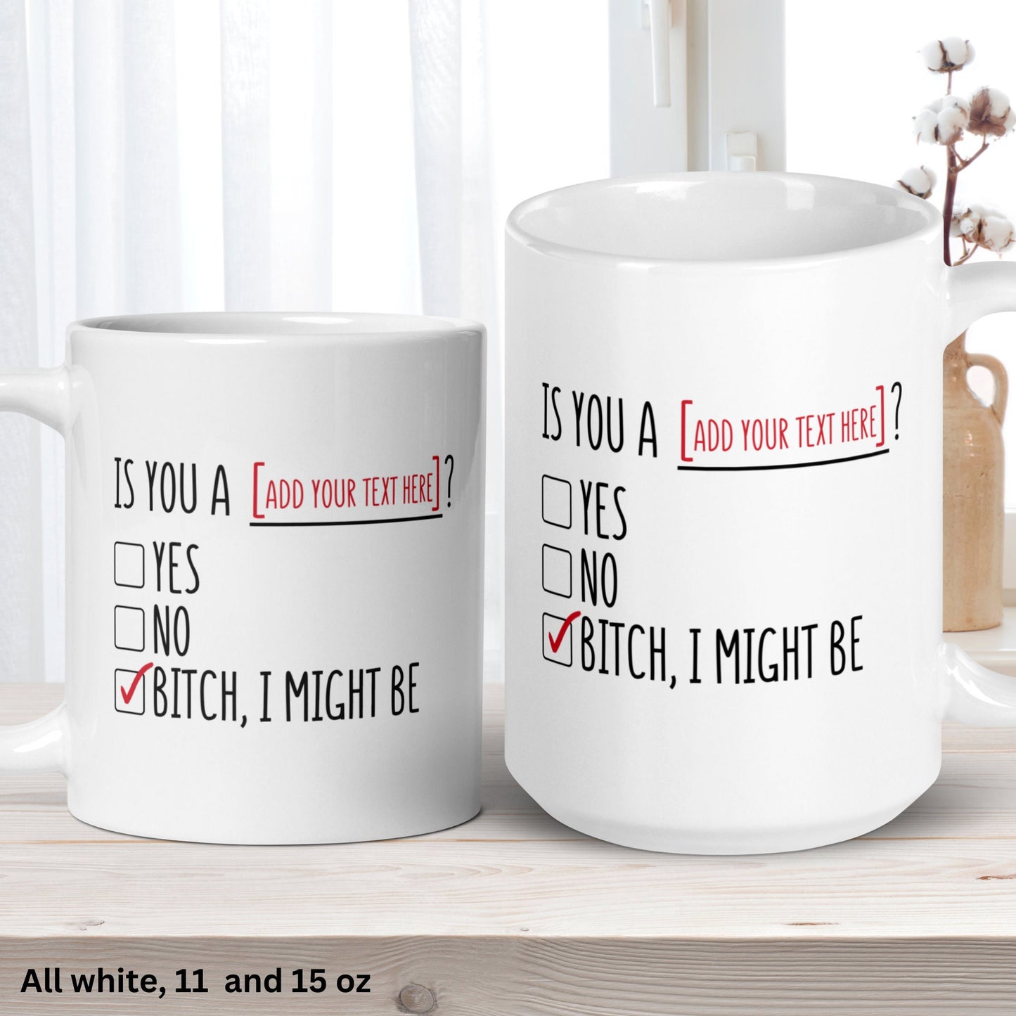 Is You A [ADD YOUR TEXT] Mug, Bitch I Might Be Mug, Personalized Gift, Funny Coffee Mug - Zehnaria - FUNNY HUMOR - Mugs