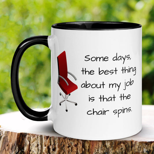 The Best Thing About My Job Is That The Chair Spins, Funny Coffee Mug, Sarcastic Mug, Gift for Coworker - Zehnaria - OFFICE & WORK - Mugs