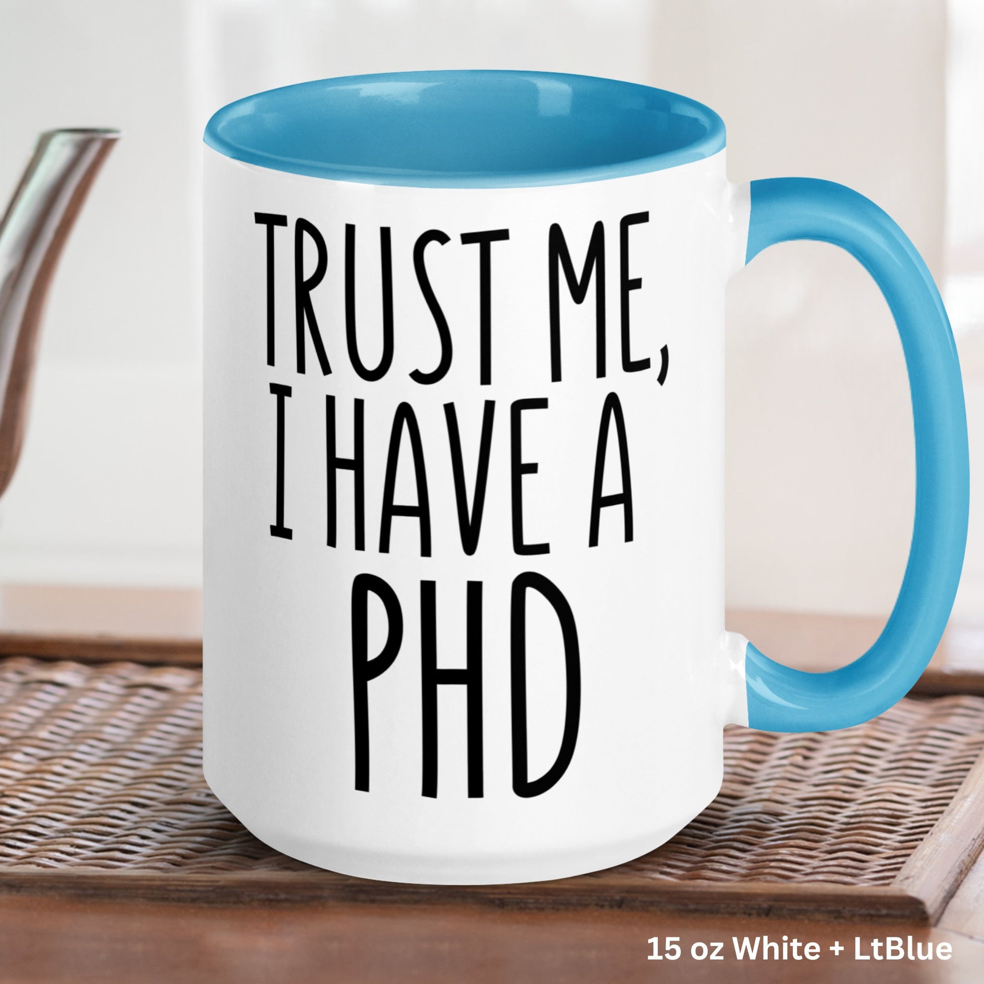 PHD Mug, Trust Me I Have A PHD, Doctorate Mug, College Graduation Gift - Zehnaria - CAREER & EDUCATION - Mugs