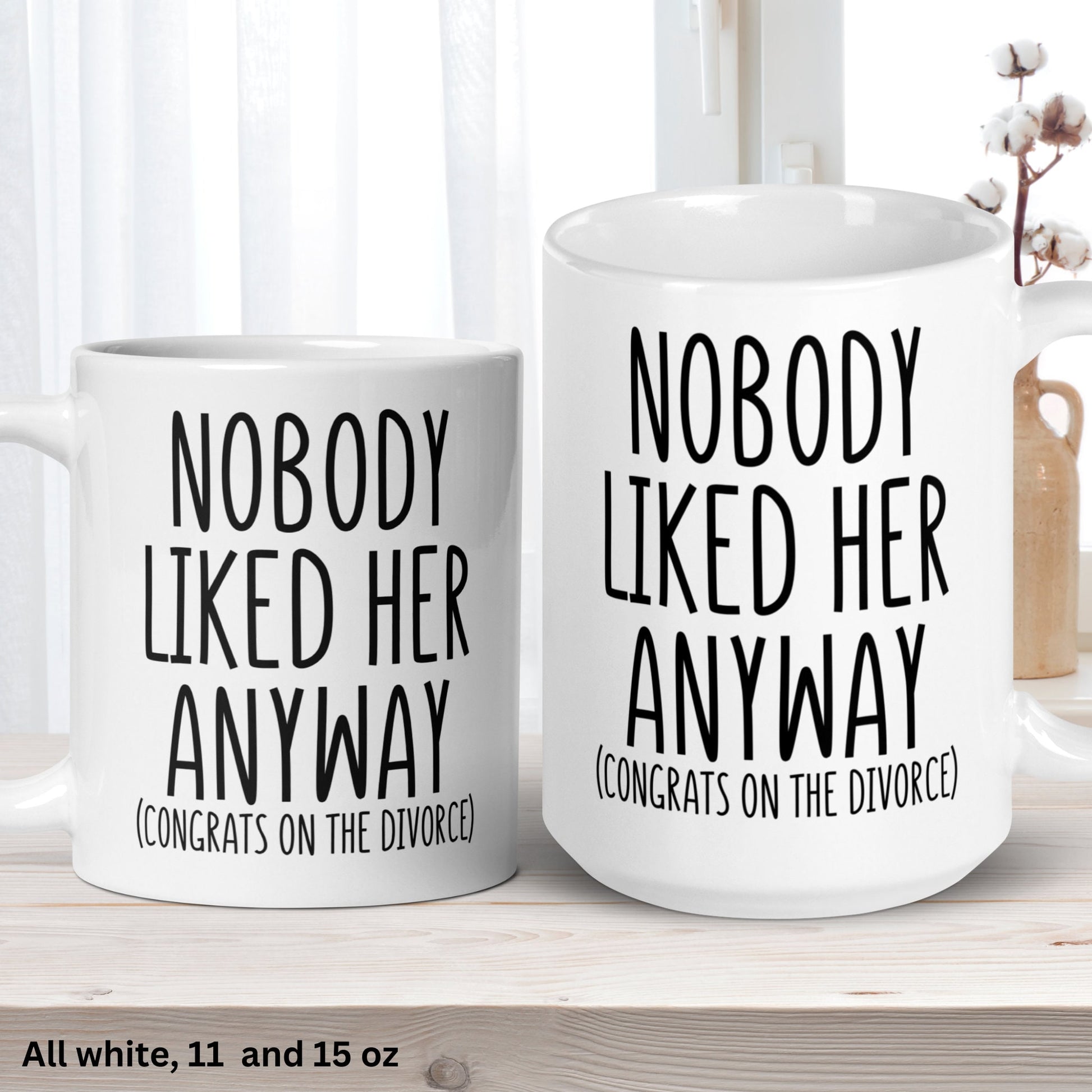 Divorce Mug, Nobody Liked Her Anyway Divorced, Divorcee Gift, Breakup Gifts - Zehnaria - DIVORCE - Mugs