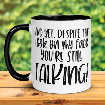 Funny Coffee Mug, Despite The Look On My Face You're Still Talking, Sarcastic Mug, Work Mug - Zehnaria - FUNNY HUMOR - Mugs