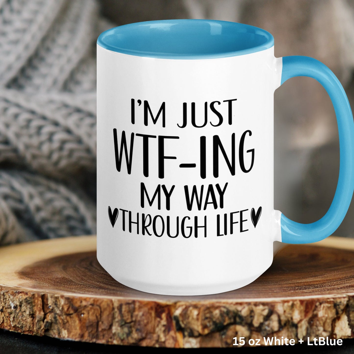 Funny Coffee Mug, I'm Just WTF ing My Way Through Life, Sarcastic Mug, Funny Mugs - Zehnaria - FUNNY HUMOR - Mugs