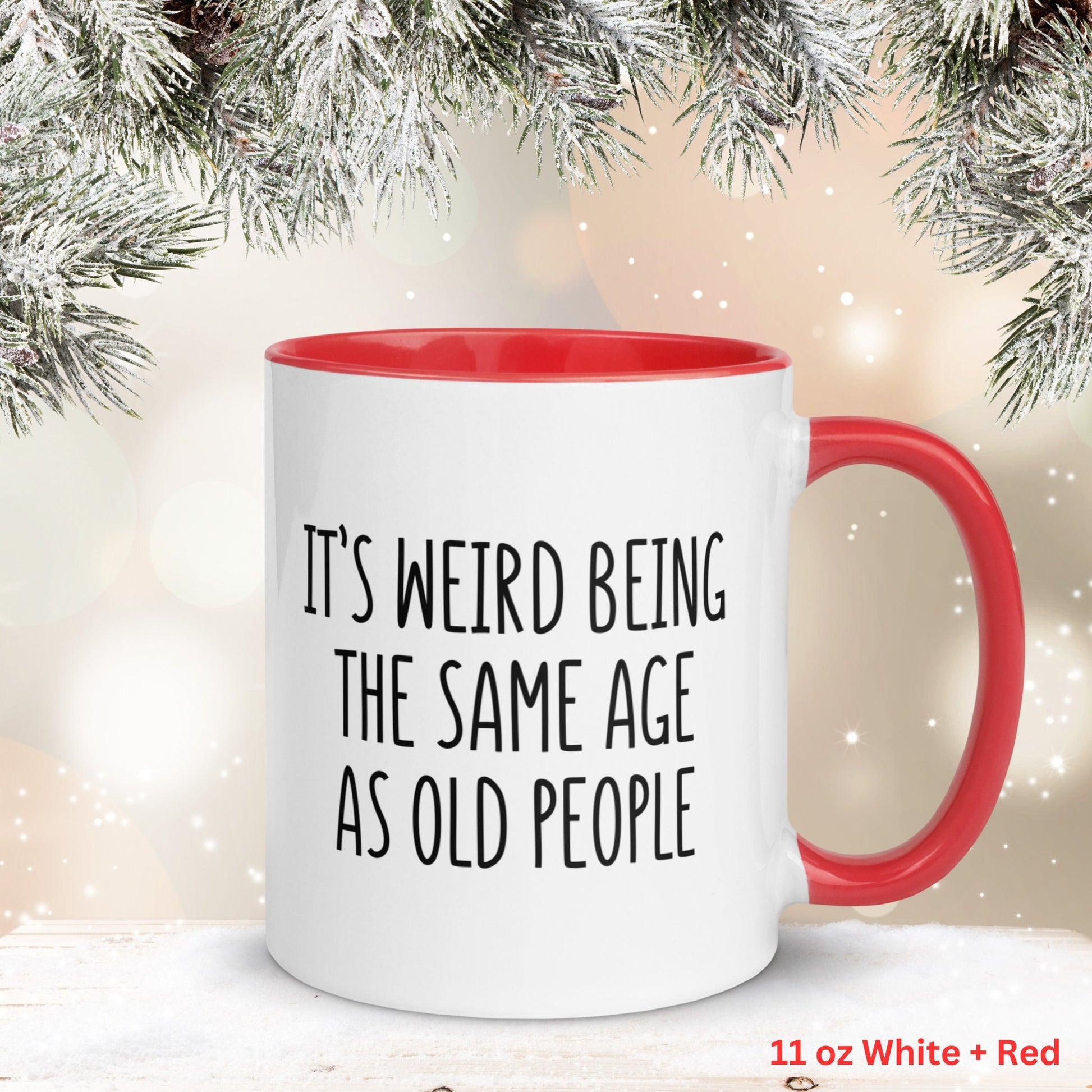 Its Weird Being The Same Age As Old People, Birthday Gift, Funny Coffee Mug, Gag Gifts - Zehnaria - BIRTHDAY & ZODIAC - Mugs