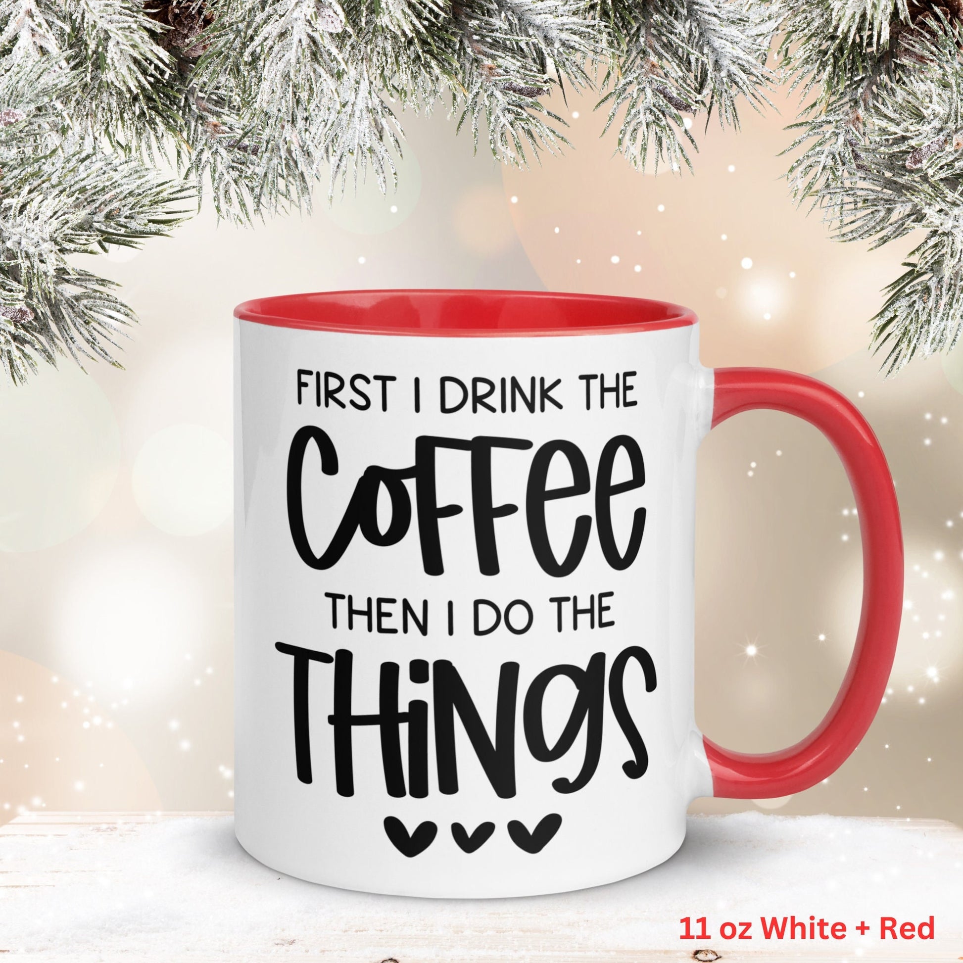 First I Drink The Coffee Then I Do The Things, Funny Coffee Mug, Coffee Lover Gift, But First Coffee - Zehnaria - FUNNY HUMOR - Mugs