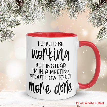 I Could Be Working Instead I'm In A Meeting, Office Mug, Sarcastic Gift, Work Gifts - Zehnaria - OFFICE & WORK - Mugs