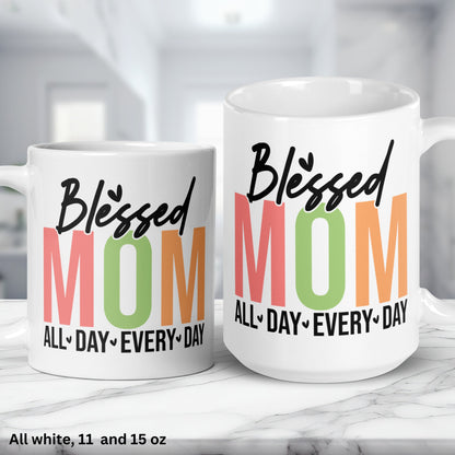 Blessed Mom All Day Every Day Mug, Christian Gifts, Mothers Day Gifts, Mom Coffee Mug - Zehnaria - FAMILY & FRIENDS - Mugs