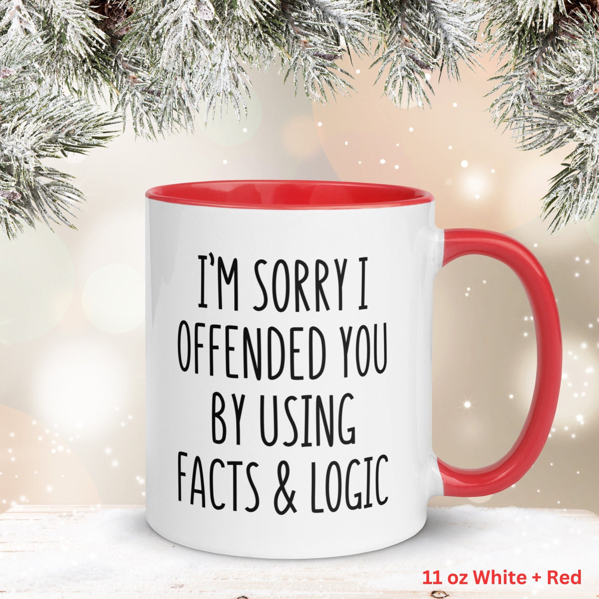 I'm Sorry I Offended You By Using Facts & Logic, Sarcastic Coffee Mug, Funny Mug, Gag Gift - Zehnaria - FUNNY HUMOR - Mugs