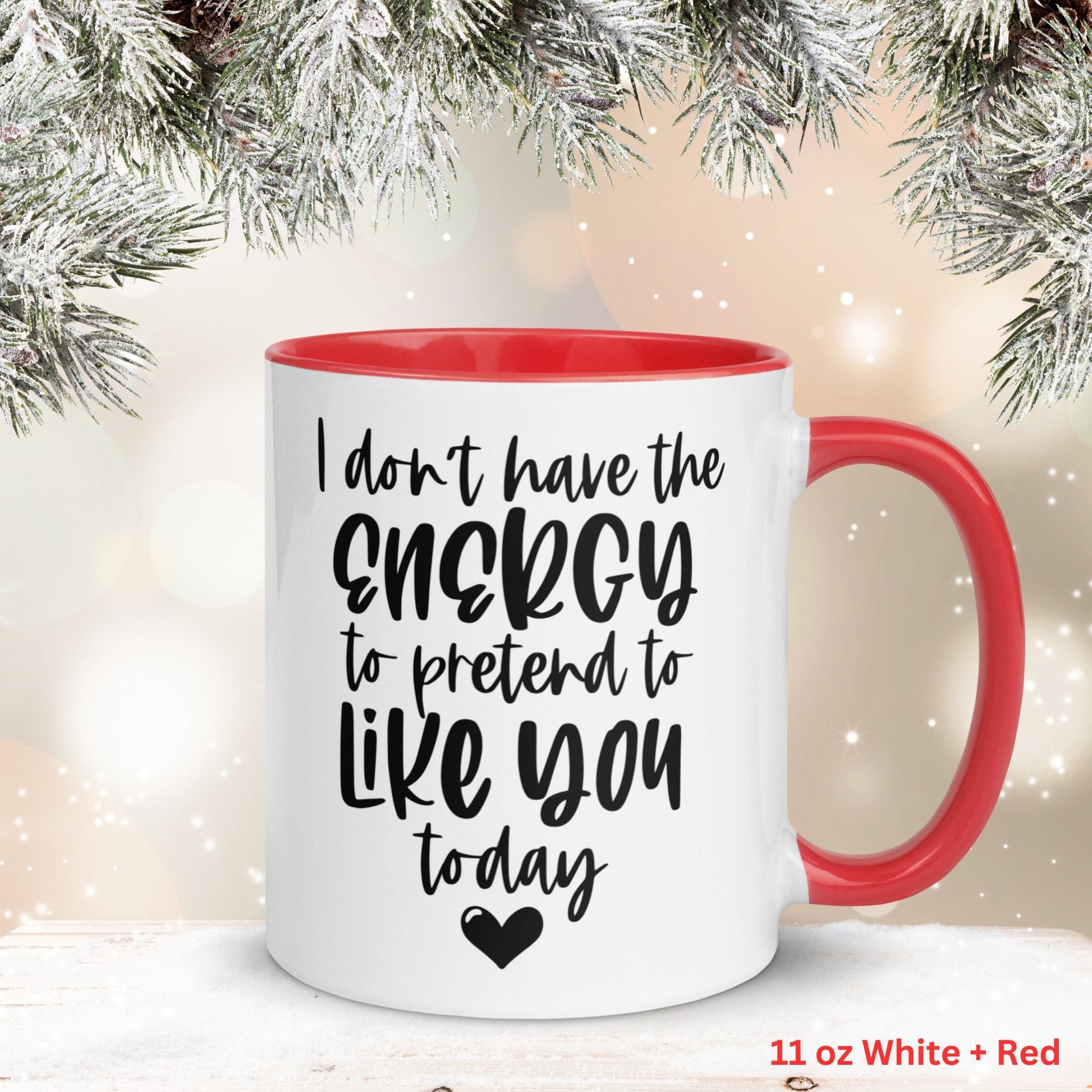 I Don't Have The Energy To Pretend I Like You Today Mug, Funny Coffee Mug, Sarcastic Gift, Birthday Gift Ideas - Zehnaria - FUNNY HUMOR - Mugs