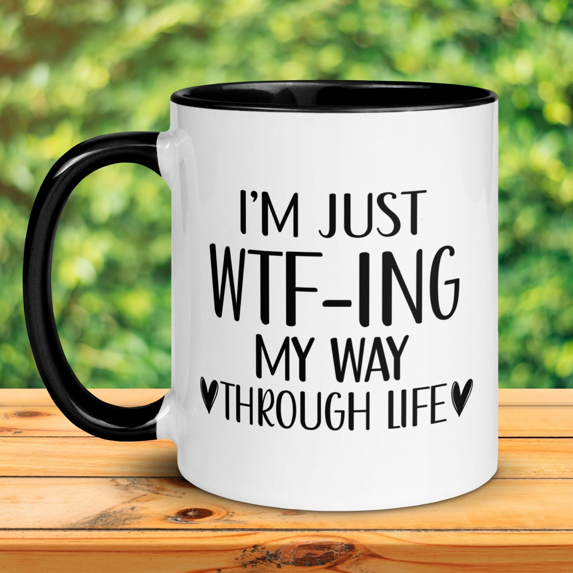 Funny Coffee Mug, I'm Just WTF ing My Way Through Life, Sarcastic Mug, Funny Mugs - Zehnaria - FUNNY HUMOR - Mugs